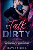 How to Talk Dirty How to Talk Dirty