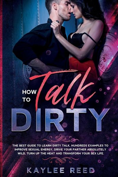 How to Talk Dirty How to Talk Dirty