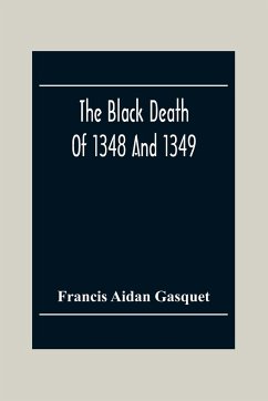 The Black Death Of 1348 And 1349 - Aidan Gasquet, Francis