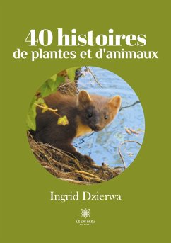 40 histoires de plantes et d'animaux - Dzierwa, Ingrid