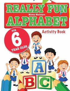 Really Fun Alphabet For 6 Year Olds - Macintyre, Mickey