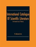 International Catalogue Of Scientific Literature; First Annual Issue (C Physics)