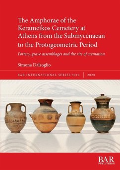 The Amphorae of the Kerameikos Cemetery at Athens from the Submycenaean to the Protogeometric Period - Dalsoglio, Simona