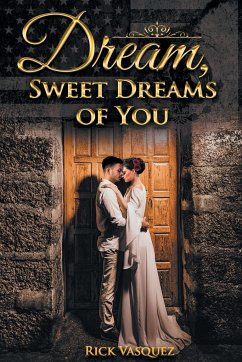 Dream, Sweet Dreams of You - Vasquez, Richard S