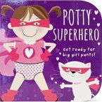 Potty Superhero - Get Ready For Big Girl Pants! Board Book Potty Superhero - Get Ready For Big Girl Pants! Board Book