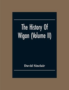 The History Of Wigan (Volume II) - Sinclair, David