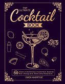 The Ultimate Cocktail Book: Over 50 Classic Cocktail Recipes (Cocktail Book, Bartender Book, Mixology Book, Mixed Drinks Recipe Book)