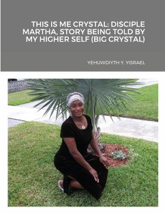 This Is Me Crystal: Disciple Martha, Story Being Told by My Higher Self (Big Crystal) - Yisrael, Yehuwdiyth