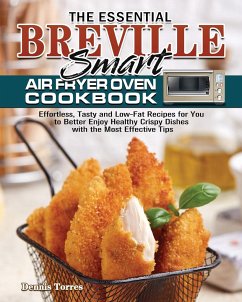 The Essential Breville Smart Air Fryer Oven Cookbook - Torres, Dennis