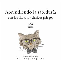 Aprendiendo la sabiduría con los filósofos clásicos griegos 500 citas (MP3-Download) - Aristoteles,; Plato,; Socrates,; Heraclitus,; Epictetus,