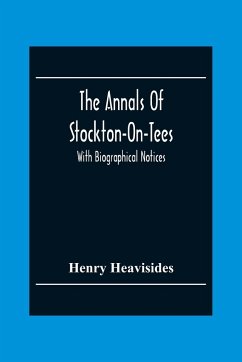 The Annals Of Stockton-On-Tees - Heavisides, Henry