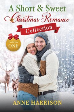 A Short and Sweet Christmas Romance Collection - Harrison, Anne