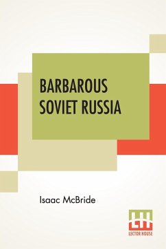 Barbarous Soviet Russia - Mcbride, Isaac