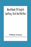 Word-Book Of English Spelling, Oral And Written