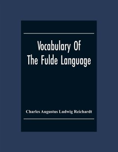 Vocabulary Of The Fulde Language - Augustus Ludwig Reichardt, Charles