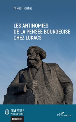 Les antinomies de la pensée bourgeoise chez Lukács - Foufas, Nikos