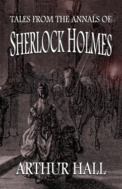 Tales From the Annals of Sherlock Holmes - Hall, Arthur