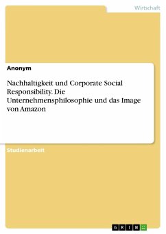 Nachhaltigkeit und Corporate Social Responsibility. Die Unternehmensphilosophie und das Image von Amazon