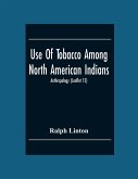 Use Of Tobacco Among North American Indians; Anthropology (Leaflet 15)