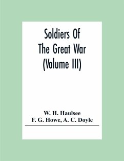 Soldiers Of The Great War (Volume III) - H. Haulsee, W.; G. Howe, F.