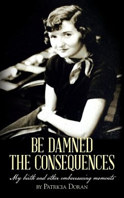 Be Damned the Consequences - Doran, Patricia