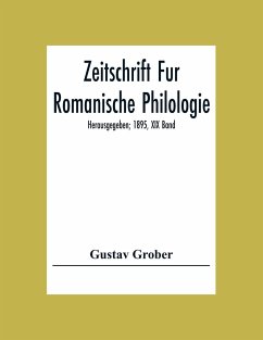 Zeitschrift Fur Romanische Philologie; Herausgegeben; 1895, XIX Band - Grober, Gustav