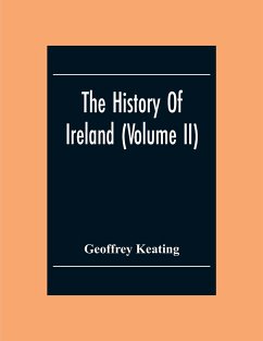 The History Of Ireland (Volume Ii) - Keating, Geoffrey