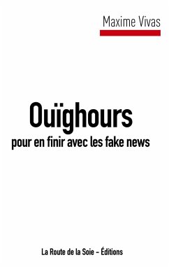 Ouïghours pour en finir avec les fake news - Vivas, Maxime