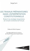 Les travaux préparatoires dans l'interprétation constitutionnelle