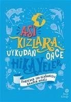 Asi Kizlara Uykudan Önce Hikayeler Ciltli - Özbalci, Ümran; Gürsel, Aysegül