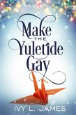 Make the Yuletide Gay (eBook, ePUB)