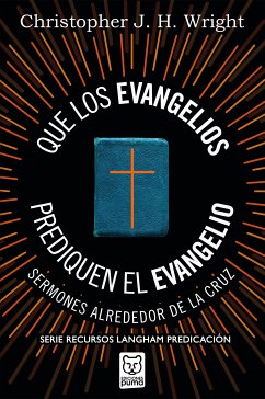 Que los evangelios prediquen el Evangelio (eBook, ePUB) - Wright, Christopher J. H.