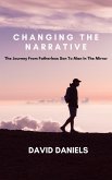 Changing the Narrative! The Journey from Fatherless Son to Man in the Mirror (eBook, ePUB)