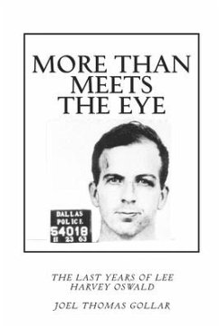 More Than Meets the Eye: The Last Years of Lee Harvey Oswald - Gollar, Joel Thomas