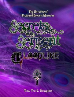 Secrets of the Serpent Bloodline - Douglass, Tau Tia L