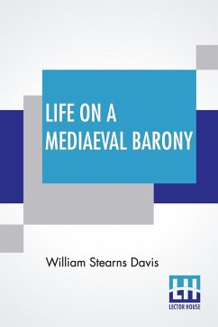 Life On A Mediaeval Barony - Davis, William Stearns