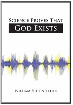 Science Proves That God Exists - Schonfelder, William