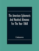 The American Ephemeris And Nautical Almanac For The Year 1868