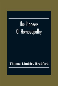 The Pioneers Of Homoeopathy - Lindsley Bradford, Thomas