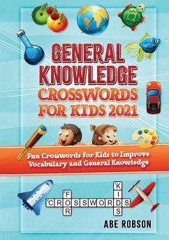 General Knowledge Crosswords for Kids 2021 - Robson, Abe