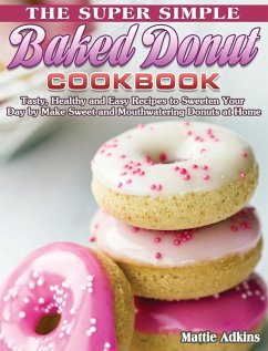 The Super Simple Baked Donut Cookbook - Adkins, Mattie