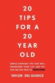 20 Tips For A 20 Year Old: Simple everyday tips that will transform your life and put you on the path to success