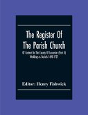 The Register Of The Parish Church Of Cartmel In The County Of Lancaster (Part Ii) Weddings & Burials 1690-1727