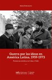 Guerra por las ideas en América Latina, 1959-1973 (eBook, ePUB)