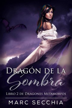 Dragón de la Sombra (Dragones Metamorfos) (eBook, ePUB) - Secchia, Marc