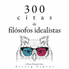 300 citas de filósofos idealistas (MP3-Download) - Plato,; Kant, Immanuel; Schopenhauer, Arthur