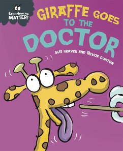 Experiences Matter: Giraffe Goes to the Doctor - Graves, Sue