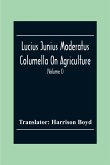 Lucius Junius Moderatus Columella On Agriculture (Volume I)