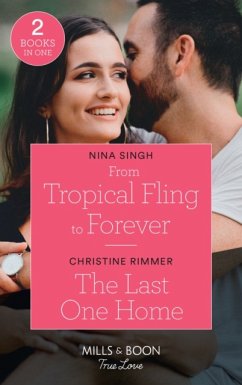 From Tropical Fling To Forever / The Last One Home - Singh, Nina; Rimmer, Christine