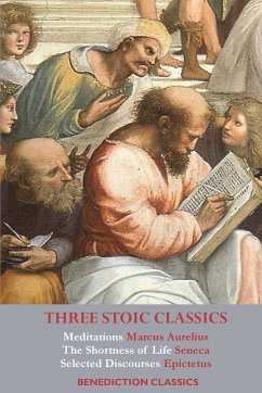Three Stoic Classics - Aurelius, Marcus; Seneca; Epictetus